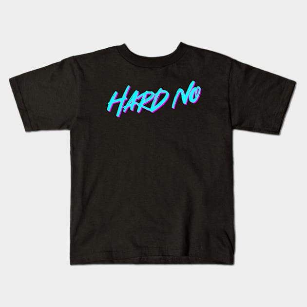 Letterkenny Hard No Kids T-Shirt by idjie